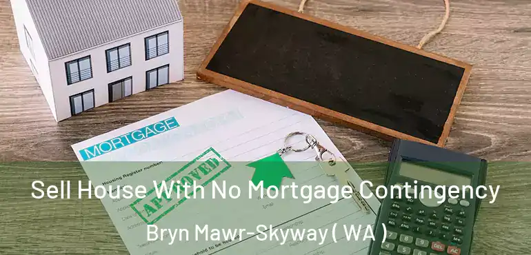  Sell House With No Mortgage Contingency Bryn Mawr-Skyway ( WA )
