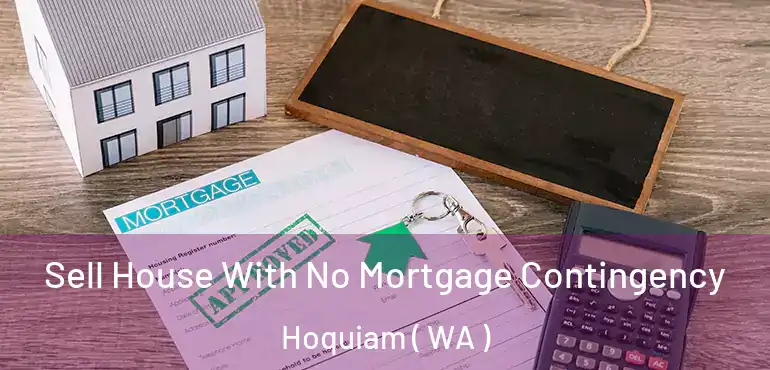  Sell House With No Mortgage Contingency Hoquiam ( WA )