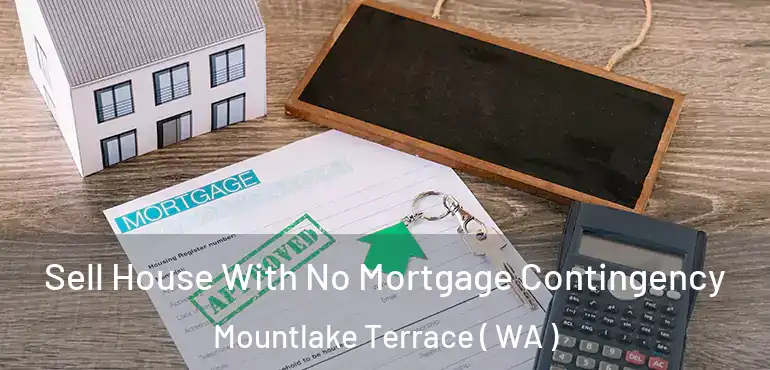  Sell House With No Mortgage Contingency Mountlake Terrace ( WA )