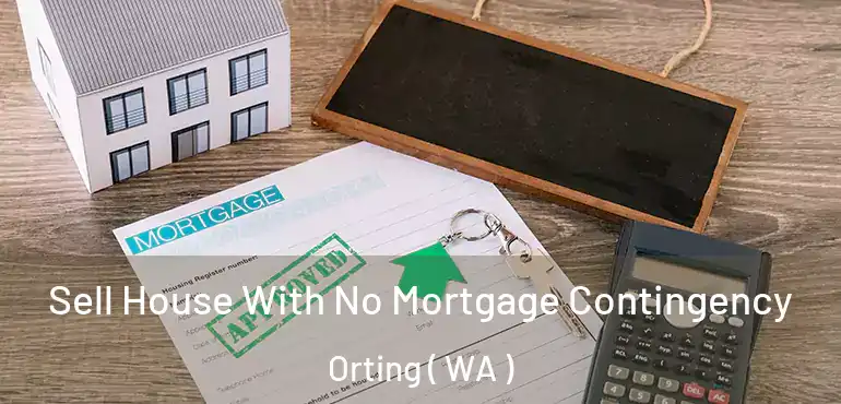  Sell House With No Mortgage Contingency Orting ( WA )