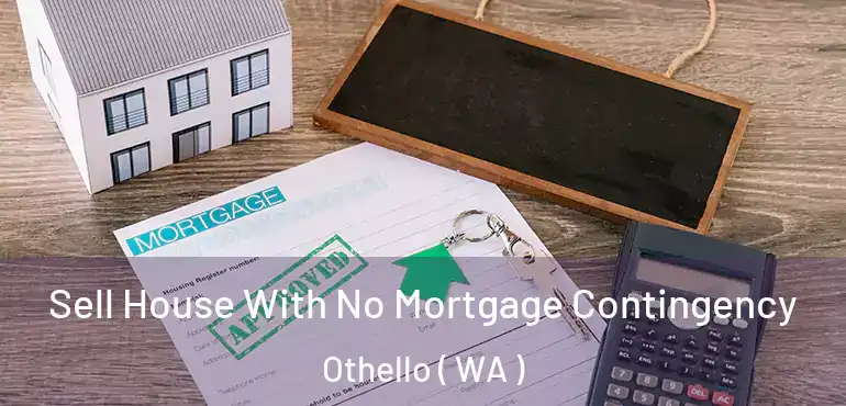  Sell House With No Mortgage Contingency Othello ( WA )