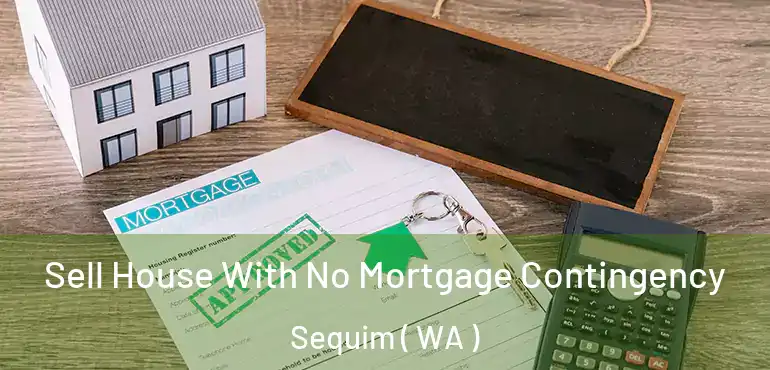  Sell House With No Mortgage Contingency Sequim ( WA )