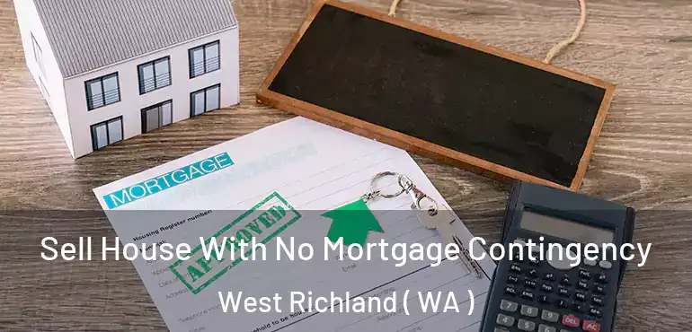  Sell House With No Mortgage Contingency West Richland ( WA )