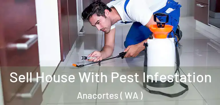  Sell House With Pest Infestation Anacortes ( WA )