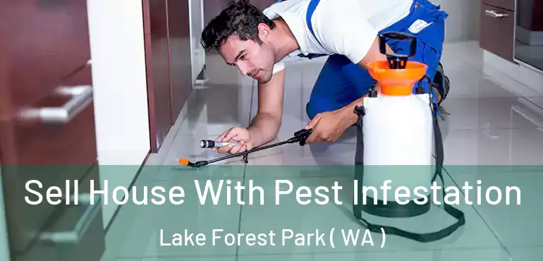  Sell House With Pest Infestation Lake Forest Park ( WA )