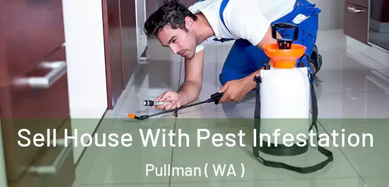  Sell House With Pest Infestation Pullman ( WA )