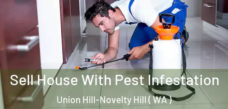 Sell House With Pest Infestation Union Hill-Novelty Hill ( WA )