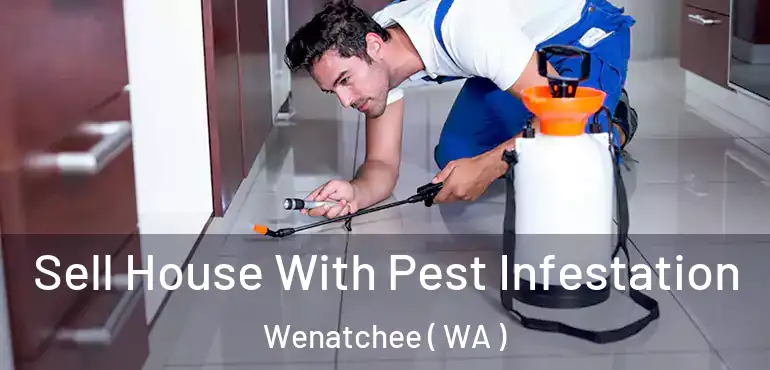  Sell House With Pest Infestation Wenatchee ( WA )