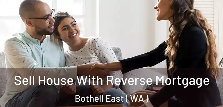  Sell House With Reverse Mortgage Bothell East ( WA )