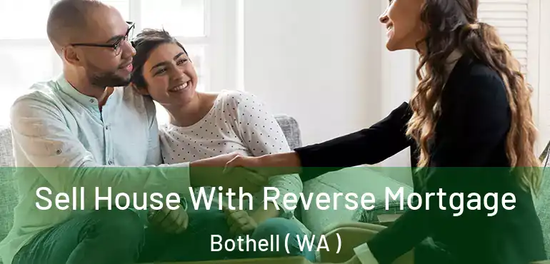  Sell House With Reverse Mortgage Bothell ( WA )
