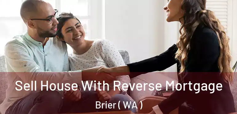  Sell House With Reverse Mortgage Brier ( WA )