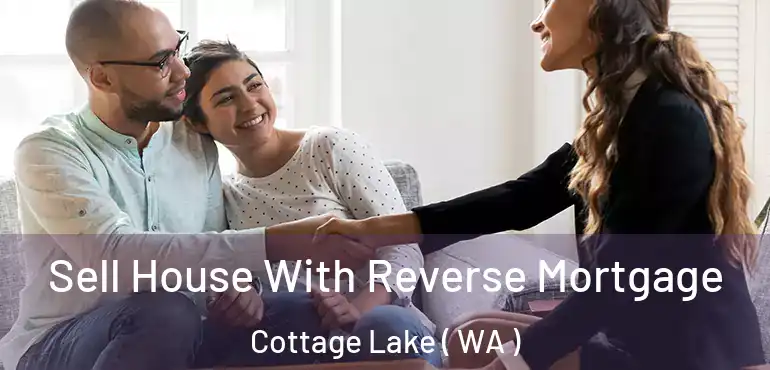  Sell House With Reverse Mortgage Cottage Lake ( WA )