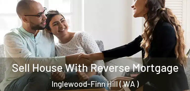  Sell House With Reverse Mortgage Inglewood-Finn Hill ( WA )