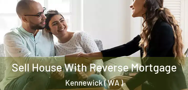  Sell House With Reverse Mortgage Kennewick ( WA )