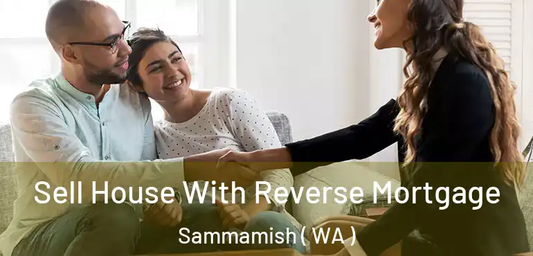 Sell House With Reverse Mortgage Sammamish ( WA )