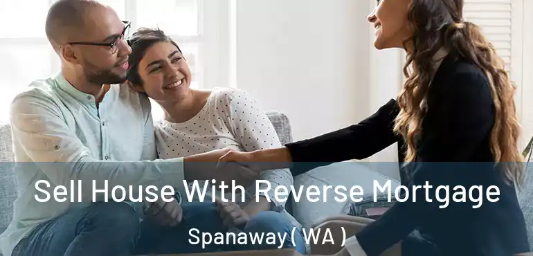  Sell House With Reverse Mortgage Spanaway ( WA )