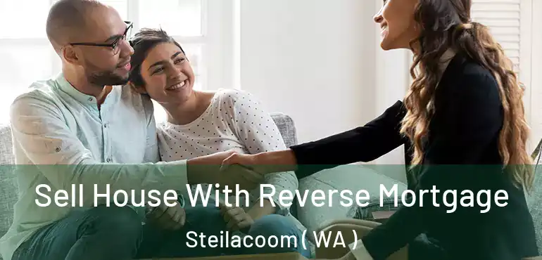  Sell House With Reverse Mortgage Steilacoom ( WA )