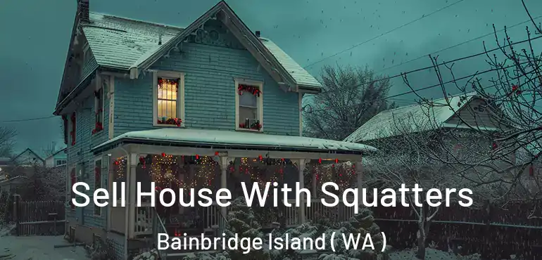  Sell House With Squatters Bainbridge Island ( WA )