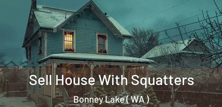  Sell House With Squatters Bonney Lake ( WA )