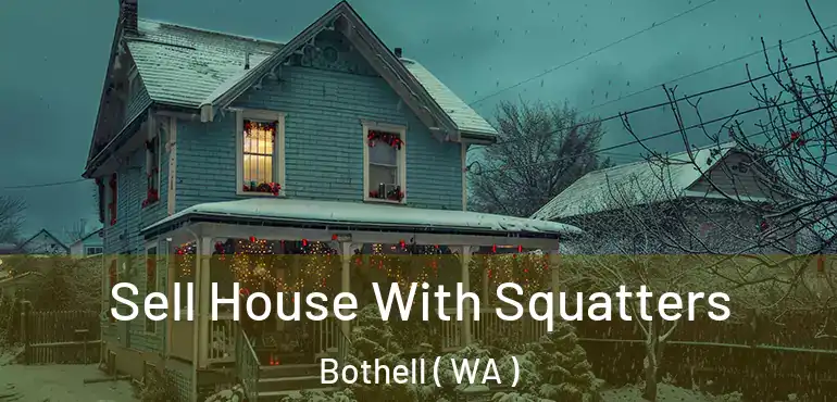  Sell House With Squatters Bothell ( WA )