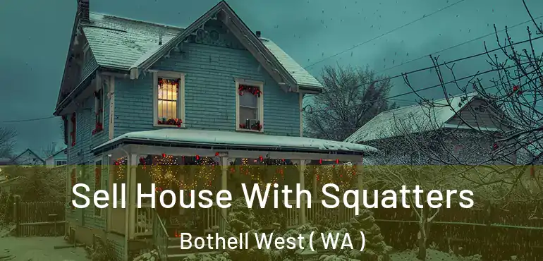  Sell House With Squatters Bothell West ( WA )