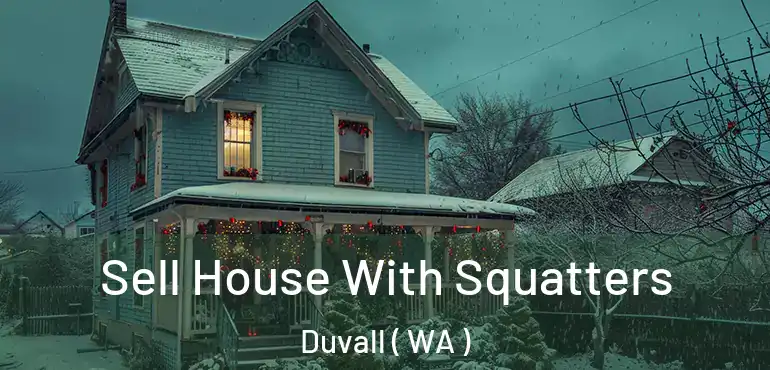  Sell House With Squatters Duvall ( WA )