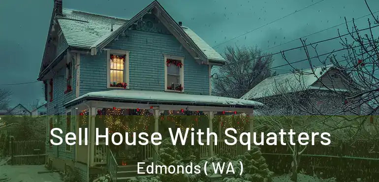  Sell House With Squatters Edmonds ( WA )