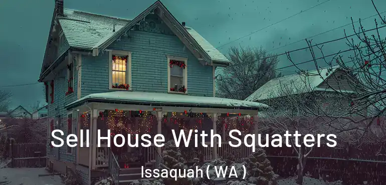  Sell House With Squatters Issaquah ( WA )
