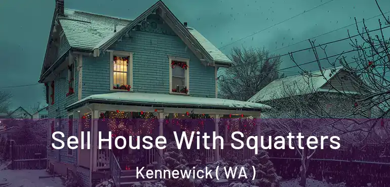  Sell House With Squatters Kennewick ( WA )
