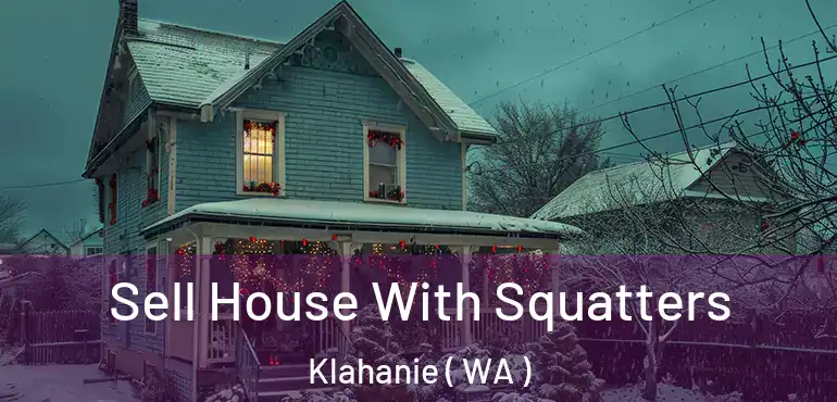  Sell House With Squatters Klahanie ( WA )