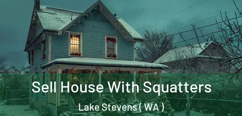 Sell House With Squatters Lake Stevens ( WA )