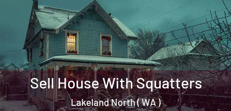  Sell House With Squatters Lakeland North ( WA )