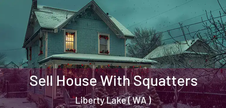  Sell House With Squatters Liberty Lake ( WA )