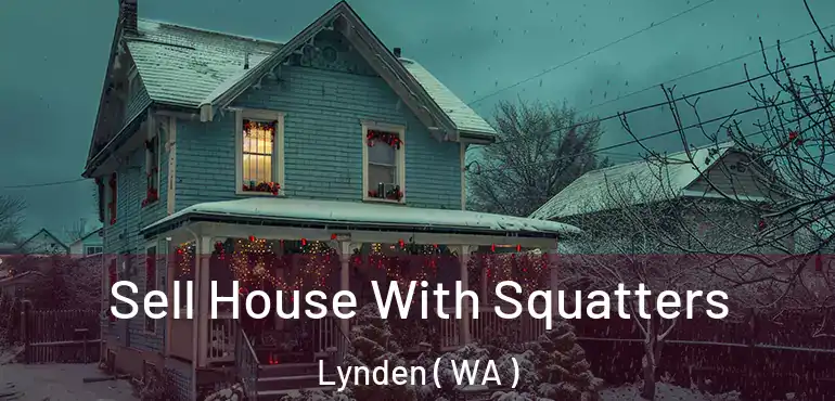  Sell House With Squatters Lynden ( WA )