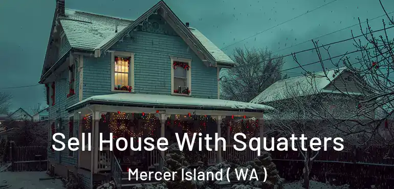  Sell House With Squatters Mercer Island ( WA )
