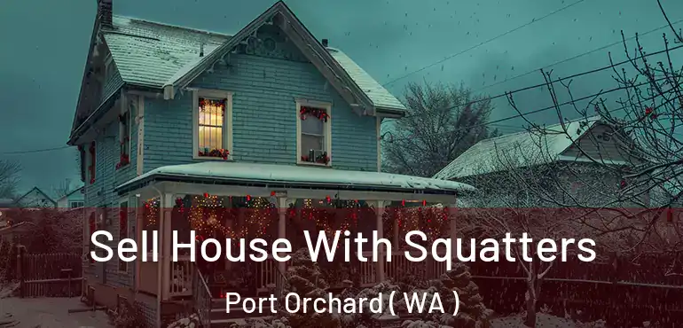  Sell House With Squatters Port Orchard ( WA )