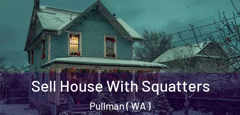  Sell House With Squatters Pullman ( WA )