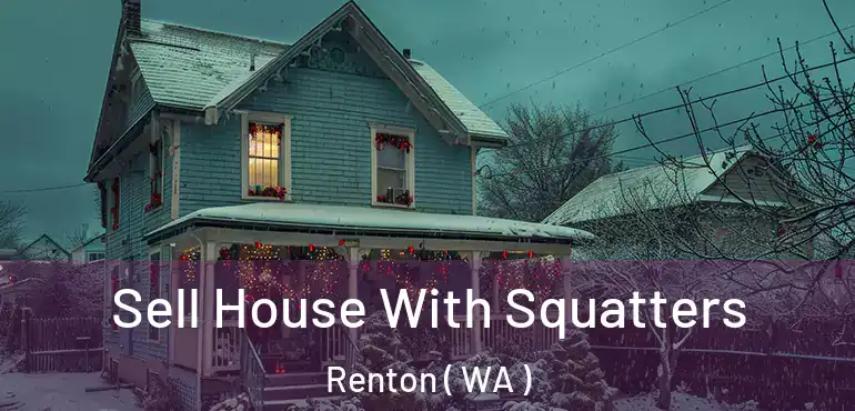  Sell House With Squatters Renton ( WA )