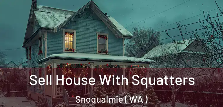  Sell House With Squatters Snoqualmie ( WA )