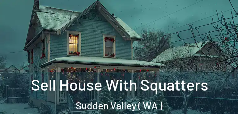  Sell House With Squatters Sudden Valley ( WA )