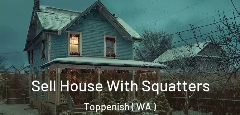  Sell House With Squatters Toppenish ( WA )