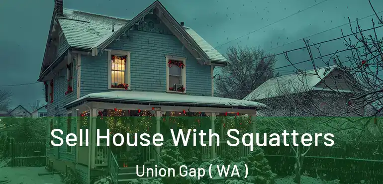  Sell House With Squatters Union Gap ( WA )