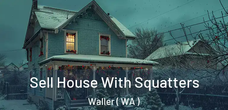  Sell House With Squatters Waller ( WA )
