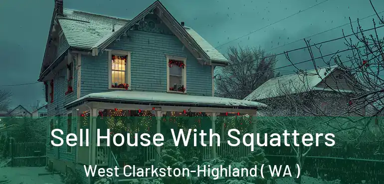  Sell House With Squatters West Clarkston-Highland ( WA )