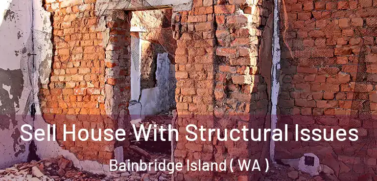  Sell House With Structural Issues Bainbridge Island ( WA )