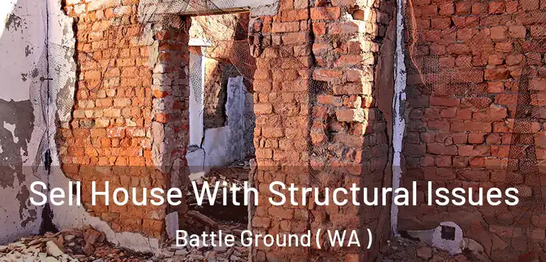  Sell House With Structural Issues Battle Ground ( WA )