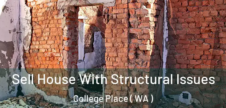  Sell House With Structural Issues College Place ( WA )