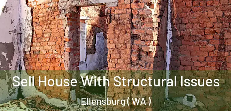  Sell House With Structural Issues Ellensburg ( WA )