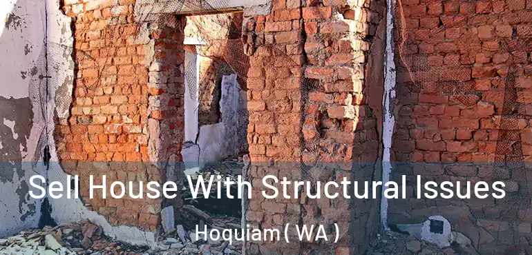  Sell House With Structural Issues Hoquiam ( WA )