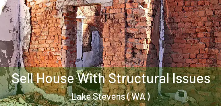  Sell House With Structural Issues Lake Stevens ( WA )
